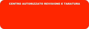 CENTRO AUTORIZZATO REVISIONE E TARATURA