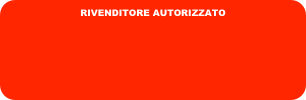 RIVENDITORE AUTORIZZATO